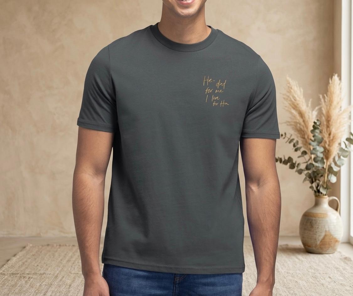 T-Shirt - He died for me, I live for him